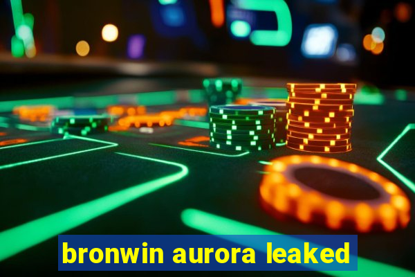 bronwin aurora leaked